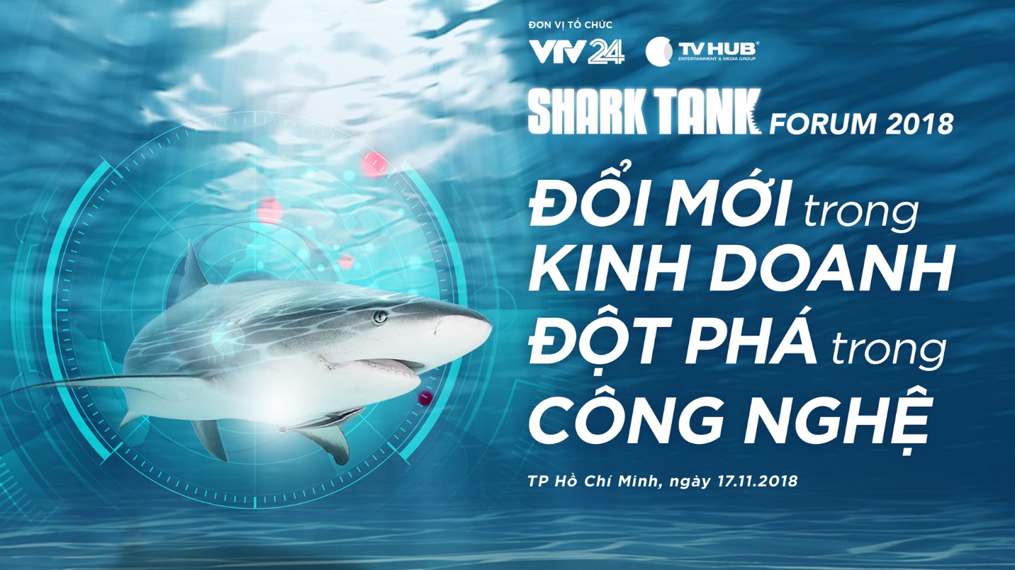 Đón chờ sự kiện lớn nhất năm của Shark Tank Việt Nam – Shark Tank Forum 2018