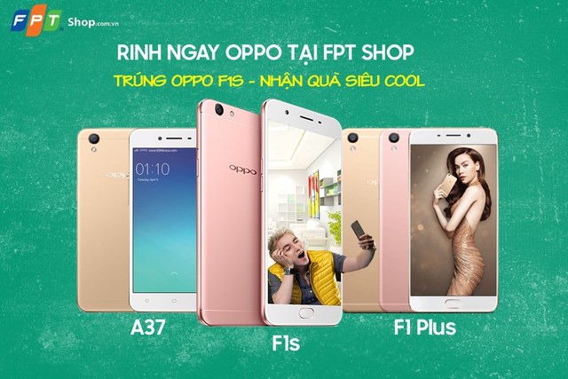 FPT Shop tặng máy F1s cho khách hàng mua điện thoại OPPO - Ảnh 3.