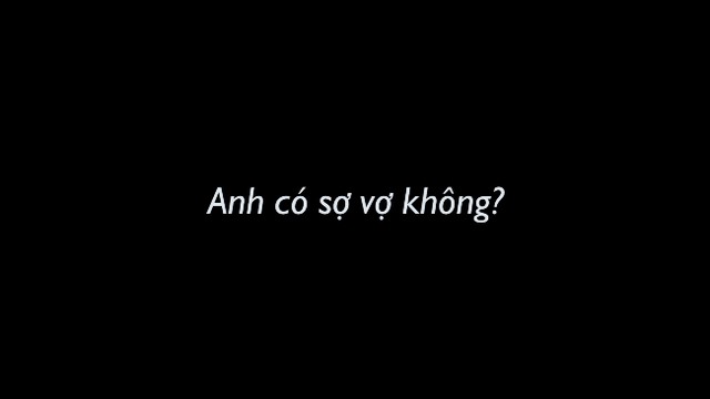 Hỏi thật trả lời thật - Vợ: C&oacute; sợ hay kh&ocirc;ng? - Ảnh 1.