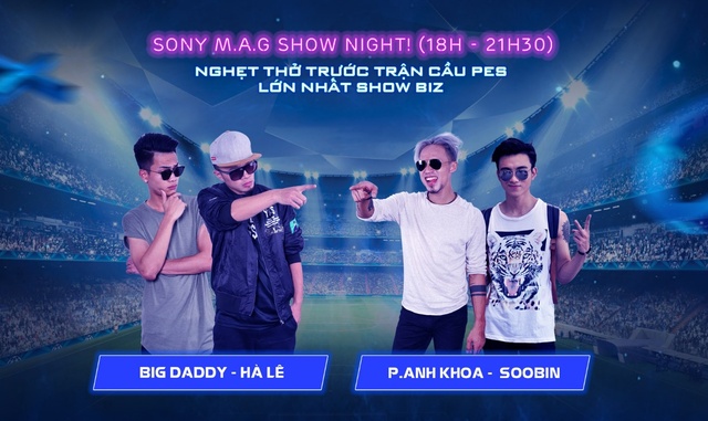 Sony M.A.G Show, ngày hội âm nhạc và Game đỉnh cao cho giới trẻ Sài thành tuần này - Ảnh 2.
