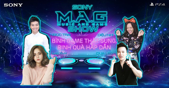 Sony M.A.G Show, ngày hội âm nhạc và Game đỉnh cao cho giới trẻ Sài thành tuần này - Ảnh 3.