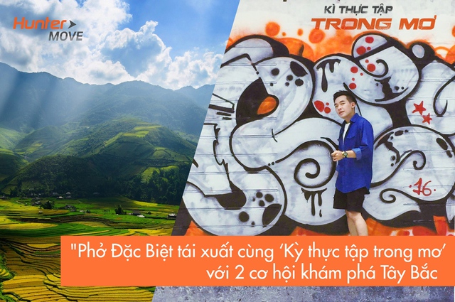 Phở Đặc Biệt t&aacute;i xuất c&ugrave;ng &lsquo;Kỳ thực tập trong mơ&rsquo; với 2 cơ hội v&agrave;ng cho d&acirc;n cuồng phượt - Ảnh 3.